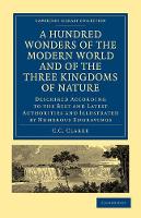 Book Cover for A Hundred Wonders of the Modern World and of the Three Kingdoms of Nature by C. C. Clarke