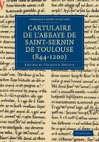 Book Cover for Cartulaire de l'Abbaye de Saint-Sernin de Toulouse (844–1200) by Célestin Douais