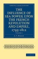 Book Cover for The Influence of Sea Power upon the French Revolution and Empire, 1793–1812 by A. T. Mahan