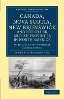 Book Cover for Canada, Nova Scotia, New Brunswick, and the Other British Provinces in North America by James Silk Buckingham