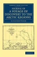 Book Cover for Journal of a Voyage of Discovery to the Arctic Regions, Performed 1818, in His Majesty's Ship Alexander, Wm. Edw. Parry, Esq. Lieut. and Commander by Alexander Fisher