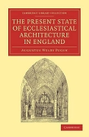Book Cover for The Present State of Ecclesiastical Architecture in England by Augustus Welby Pugin
