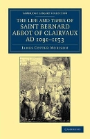 Book Cover for The Life and Times of Saint Bernard, Abbot of Clairvaux, AD 1091–1153 by James Cotter Morison