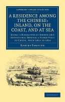 Book Cover for A Residence among the Chinese: Inland, on the Coast, and at Sea by Robert Fortune