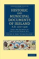 Book Cover for Historic and Municipal Documents of Ireland, A.D. 1172–1320 by John Thomas Gilbert