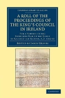 Book Cover for A Roll of the Proceedings of the King's Council in Ireland by James Graves