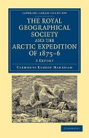 Book Cover for The Royal Geographical Society and the Arctic Expedition of 1875–76 by Clements Robert Markham