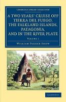 Book Cover for A Two Years' Cruise Off Tierra del Fuego, the Falkland Islands, Patagonia, and in the River Plate by William Parker Snow