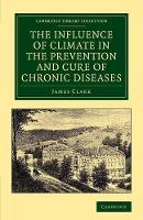 Book Cover for The Influence of Climate in the Prevention and Cure of Chronic Diseases by James Clark