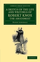 Book Cover for A Sketch of the Life and Writings of Robert Knox, the Anatomist by Henry Lonsdale