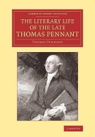 Book Cover for The Literary Life of the Late Thomas Pennant, Esq. by Thomas Pennant