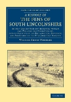 Book Cover for A History of the Fens of South Lincolnshire Being a Description of the Rivers Witham and Welland and their Estuary, and an Account of the Reclamation, Drainage, and Enclosure of the Fens Adjacent Ther by William Henry Wheeler