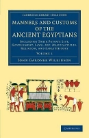 Book Cover for Manners and Customs of the Ancient Egyptians: Volume 1 by John Gardner Wilkinson