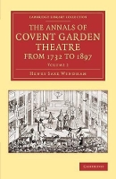 Book Cover for The Annals of Covent Garden Theatre from 1732 to 1897 by Henry Saxe Wyndham