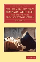 Book Cover for The Life and Studies of Benjamin West, Esq., President of the Royal Academy of London by John Galt