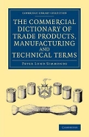 Book Cover for The Commercial Dictionary of Trade Products, Manufacturing and Technical Terms by Peter Lund Simmonds