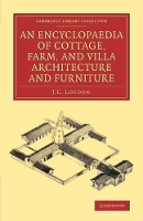 Book Cover for An Encyclopaedia of Cottage, Farm, and Villa Architecture and Furniture by J C Loudon