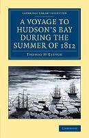 Book Cover for A Voyage to Hudson's Bay during the Summer of 1812 Containing a Particular Account of the Icebergs and Other Phenomena which Present Themselves in those Regions; Also, a Description of the Esquimeaux  by Thomas M'Keevor, Christophe-Paulin de La Poix de Fréminville