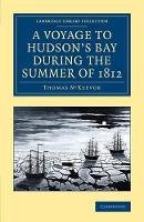 Book Cover for A Voyage to Hudson's Bay during the Summer of 1812 Containing a Particular Account of the Icebergs and Other Phenomena which Present Themselves in those Regions; Also, a Description of the Esquimeaux  by Thomas MKeevor, ChristophePaulin de La Poix de Fréminville