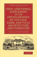 Book Cover for First Additional Supplement to the Encyclopaedia of Cottage, Farm, and Villa Architecture and Furniture by John Claudius Loudon