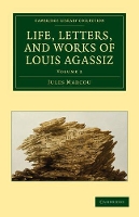 Book Cover for Life, Letters, and Works of Louis Agassiz by Jules Marcou