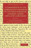 Book Cover for A Compendium of the Comparative Grammar of the Indo-European, Sanskrit, Greek and Latin Languages: Volume 2 by August Schleicher