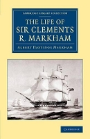 Book Cover for The Life of Sir Clements R. Markham, K.C.B., F.R.S. by Albert Hastings Markham
