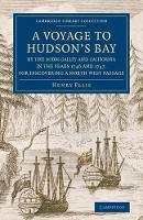 Book Cover for A Voyage to Hudson's-Bay by the Dobbs Galleyand Californiain the Years 1746 and 1747, for Discovering a North West Passage With an Accurate Survey of the Coast, and Short Natural History of the Countr by Henry Ellis
