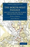 Book Cover for The North-West Passage and the Plans for the Search for Sir John Franklin by John Brown