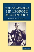 Book Cover for Life of Admiral Sir Leopold McClintock, K.C.B., D.C.L., L.L.D., F.R.S., V.P.R.G.S. by Clements R. Markham, William Alexander