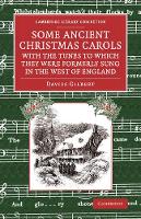 Book Cover for Some Ancient Christmas Carols, with the Tunes to Which They Were Formerly Sung in the West of England by Davies Gilbert