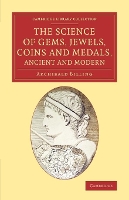 Book Cover for The Science of Gems, Jewels, Coins and Medals, Ancient and Modern by Archibald Billing