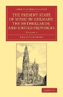 Book Cover for The Present State of Music in Germany, the Netherlands, and United Provinces by Charles Burney