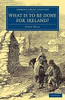 Book Cover for What Is to be Done for Ireland? by John Ball