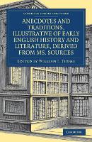 Book Cover for Anecdotes and Traditions, Illustrative of Early English History and Literature, Derived from Ms. Sources by William J Thoms