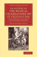 Book Cover for An Account of the Musical Celebrations on St Cecilia's Day in the Sixteenth, Seventeenth and Eighteenth Centuries by William Henry Husk