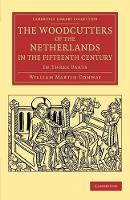Book Cover for The Woodcutters of the Netherlands in the Fifteenth Century by William Martin Conway