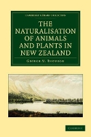Book Cover for The Naturalisation of Animals and Plants in New Zealand by George M Thomson