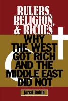 Book Cover for Rulers, Religion, and Riches by Jared (Chapman University, California) Rubin