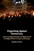 Book Cover for Organizing Against Democracy by Antonis A. (University of Cyprus) Ellinas