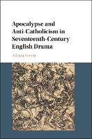 Book Cover for Apocalypse and Anti-Catholicism in Seventeenth-Century English Drama by Adrian (University of Glasgow) Streete