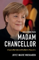 Book Cover for Becoming Madam Chancellor by Joyce Marie (University of Missouri, St Louis) Mushaben