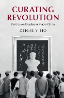 Book Cover for Curating Revolution by Denise Y Yale University, Connecticut Ho