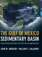 Book Cover for The Gulf of Mexico Sedimentary Basin by John W. (University of Texas, Austin) Snedden, William E. (University of Texas, Austin) Galloway