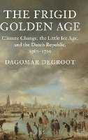 Book Cover for The Frigid Golden Age by Dagomar Georgetown University, Washington DC Degroot