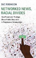 Book Cover for Networked News, Racial Divides by Sue (University of Wisconsin, Madison) Robinson