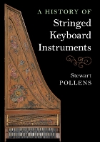 Book Cover for A History of Stringed Keyboard Instruments by Stewart Pollens