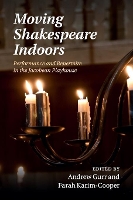 Book Cover for Moving Shakespeare Indoors by Andrew (University of Reading) Gurr