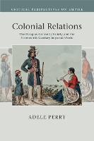 Book Cover for Colonial Relations by Adele University of Manitoba, Canada Perry