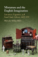 Book Cover for Miniature and the English Imagination by Melinda Alliker (Brown University, Rhode Island) Rabb